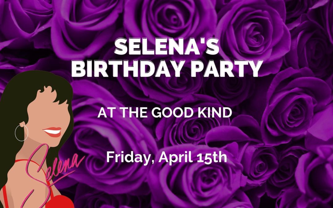 Selena’s Birthday Celebration