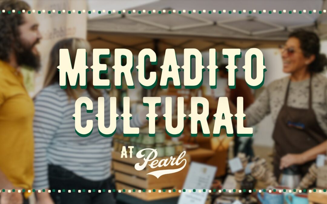 Mercadito Cultural at Pearl