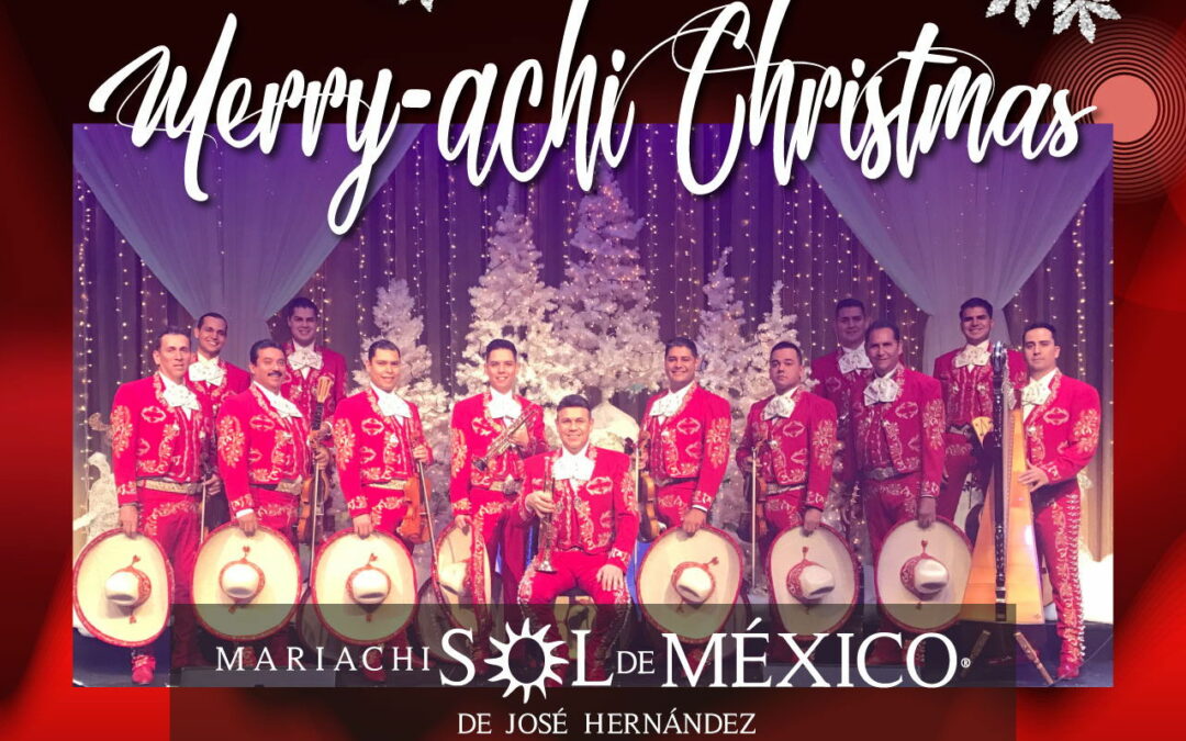 Mariachi Sol de Mexico presents Jose Hernandez’ Merry-Achi Christmas
